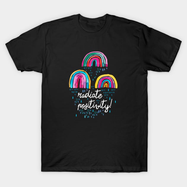 Radiate Positivity - Watercolor Rainbows T-Shirt by ninoladesign